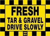 Fresh Tar and Gravel Drive Slowly Sign Board - Signage Solutions Campbellford by B M R  Mfg  Inc