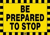 Be Prepared to Stop Sign Board - Signage Solutions Belleville by B M R  Mfg  Inc