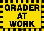 Grader At Work Sign Board - Signage Solutions Belleville by B M R  Mfg  Inc