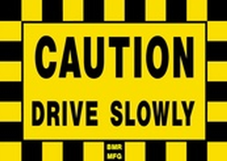 Caution Drive Slowly Sign Board - Signage Solutions Peterborough by B M R  Mfg  Inc