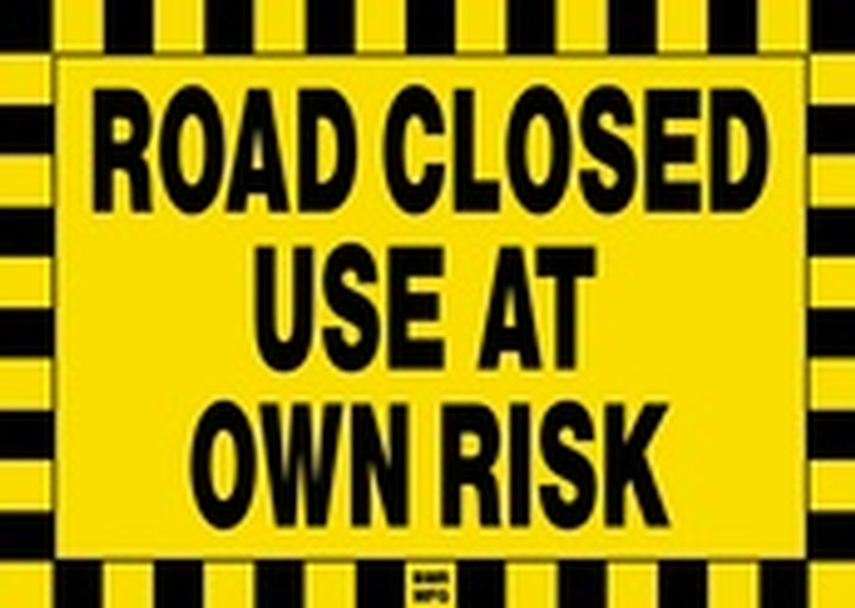 Road Closed Use At Own Risk Sign Board - Signage Solutions Peterborough by B M R  Mfg  Inc